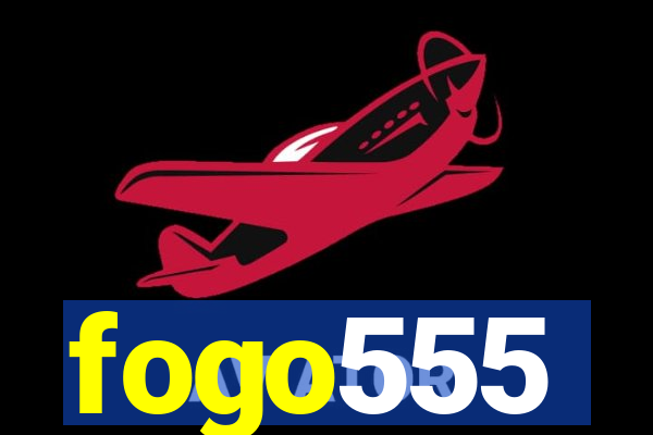 fogo555