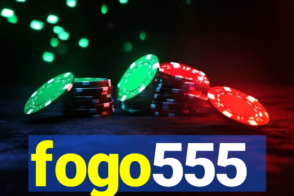 fogo555