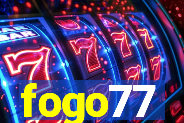 fogo77