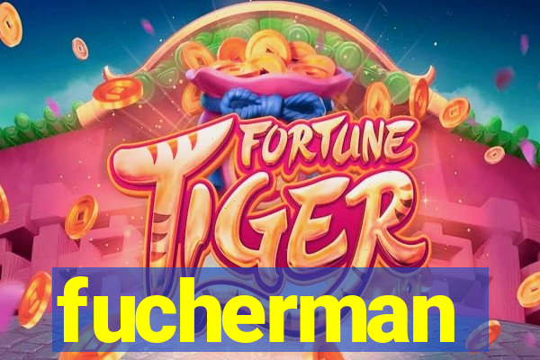 fucherman