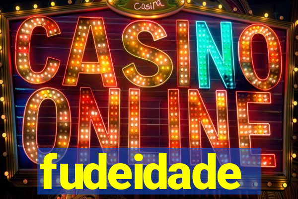 fudeidade