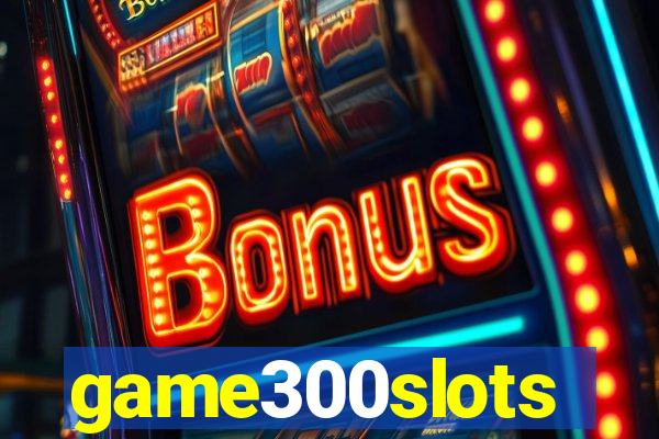 game300slots