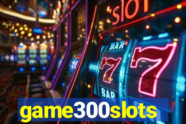 game300slots