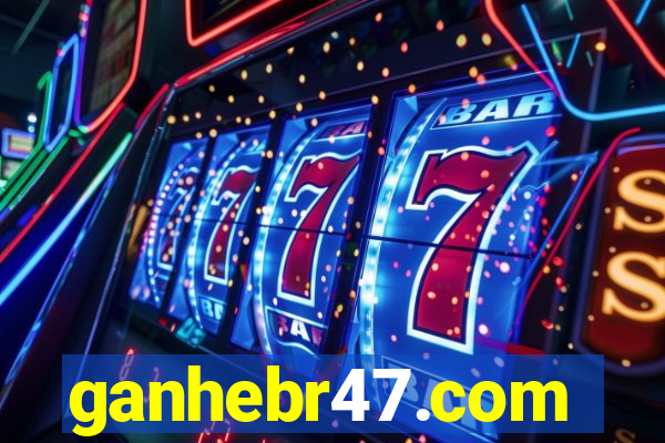 ganhebr47.com