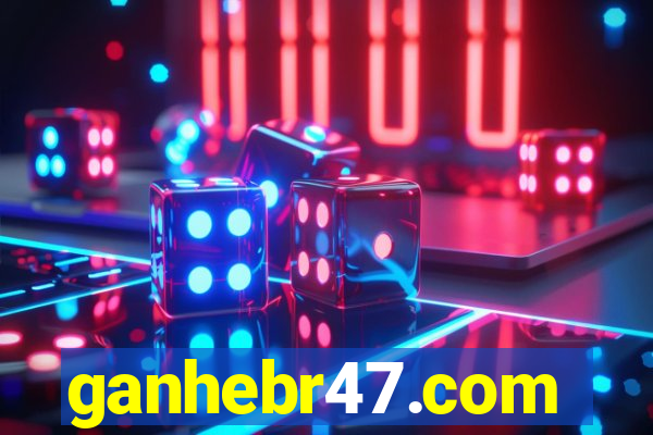 ganhebr47.com