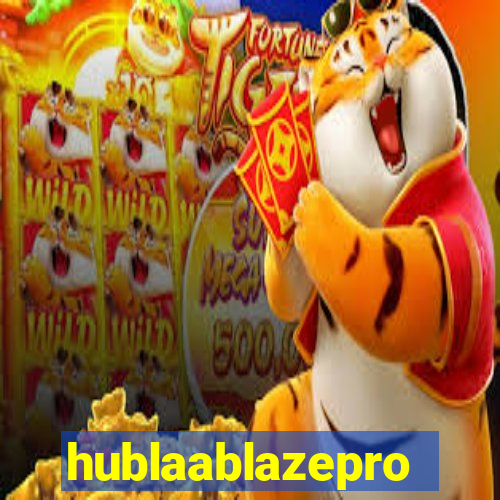 hublaablazepro