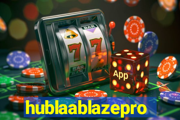 hublaablazepro