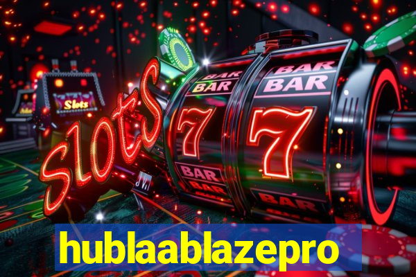 hublaablazepro