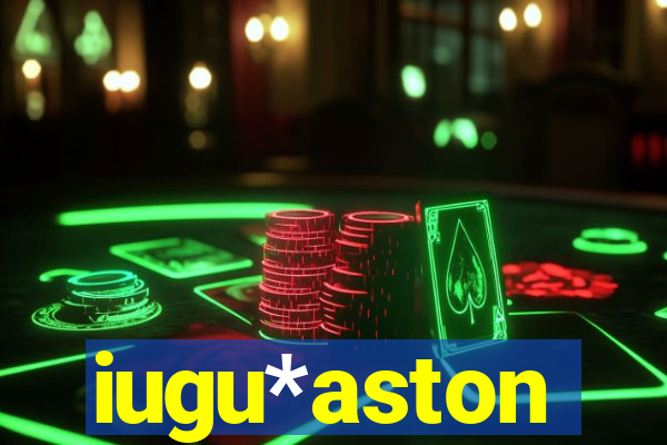 iugu*aston