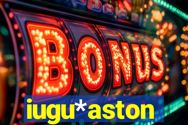 iugu*aston