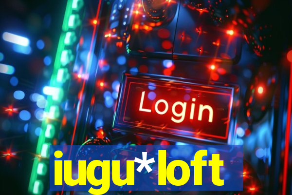 iugu*loft