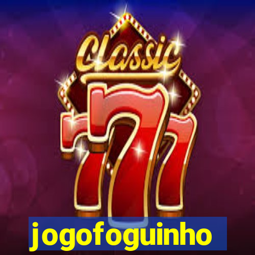 jogofoguinho