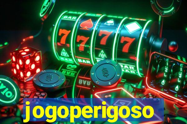 jogoperigoso