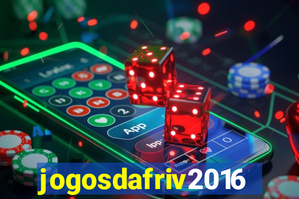 jogosdafriv2016