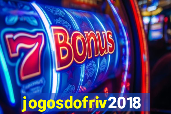 jogosdofriv2018