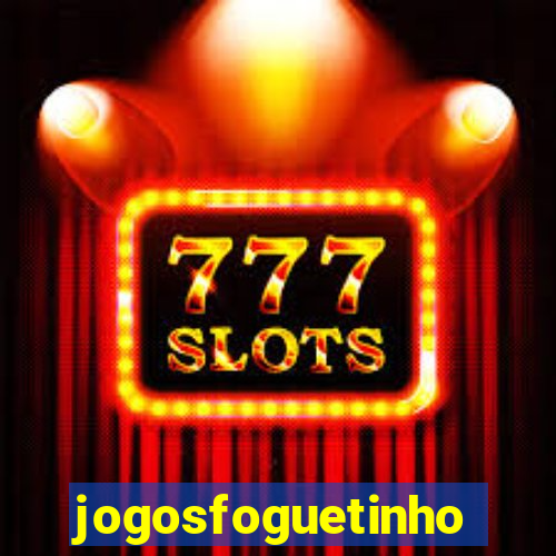 jogosfoguetinho