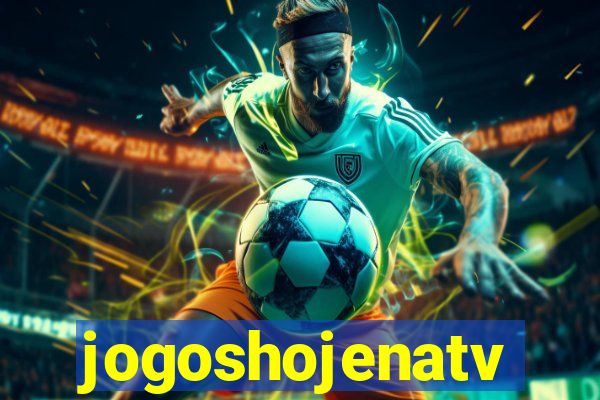 jogoshojenatv