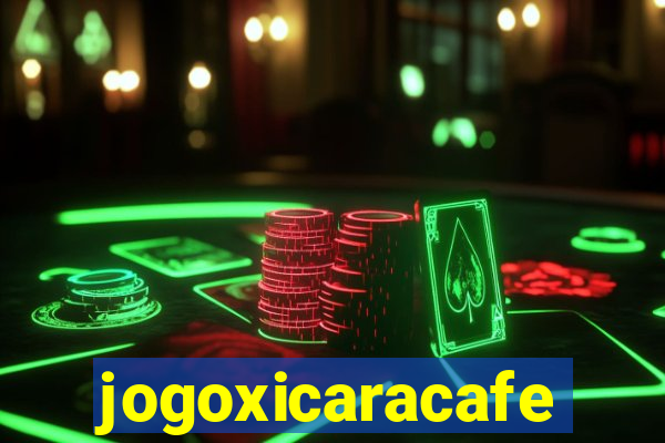 jogoxicaracafe