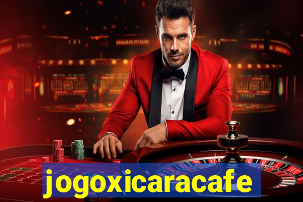 jogoxicaracafe