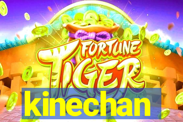 kinechan