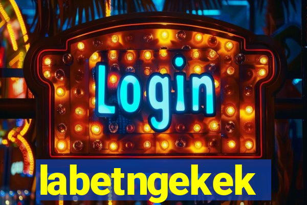 labetngekek