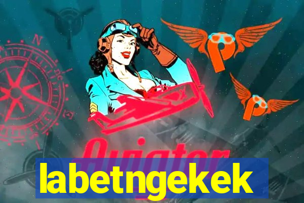 labetngekek