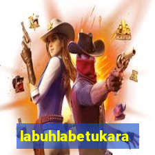 labuhlabetukara