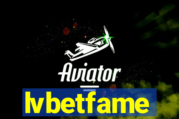 lvbetfame