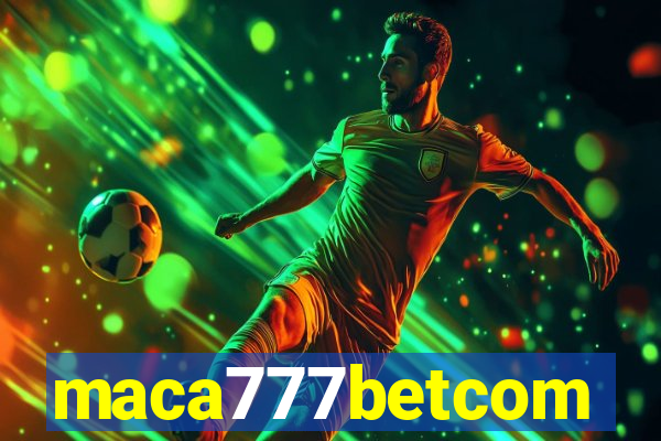 maca777betcom