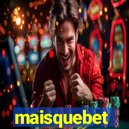 maisquebet