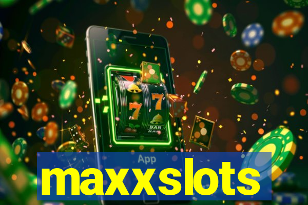 maxxslots