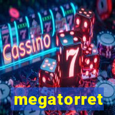 megatorret