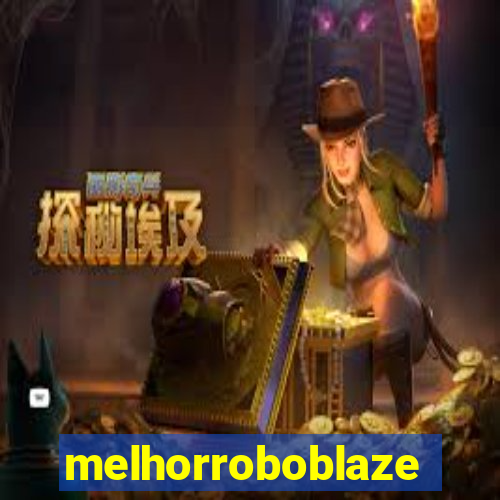 melhorroboblaze