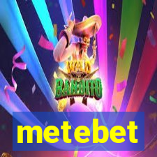 metebet