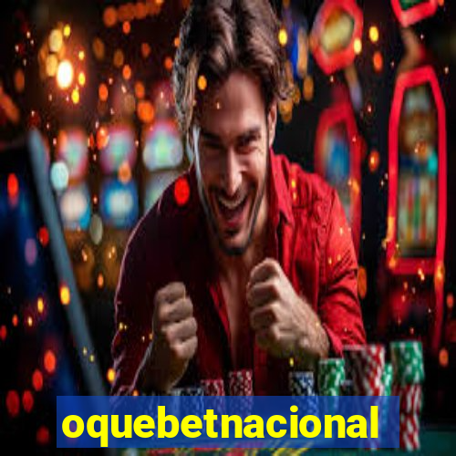 oquebetnacional