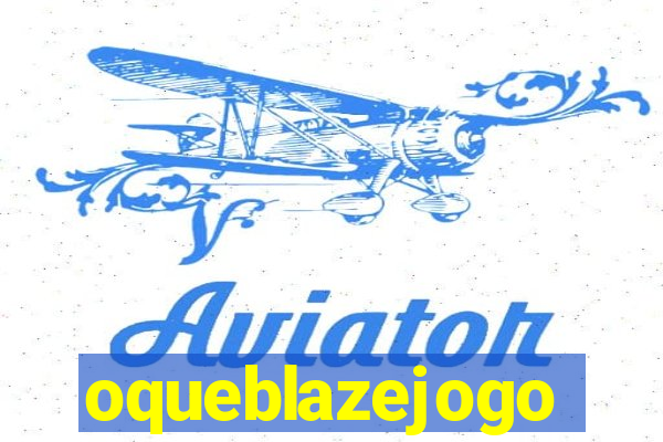 oqueblazejogo