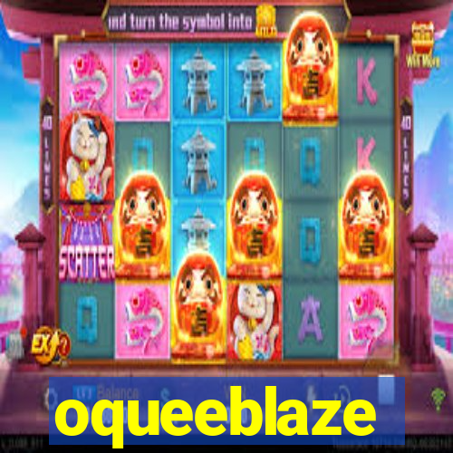 oqueeblaze