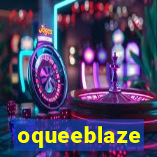 oqueeblaze