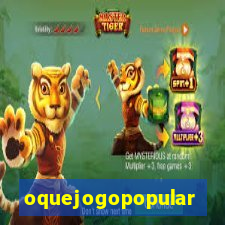 oquejogopopular