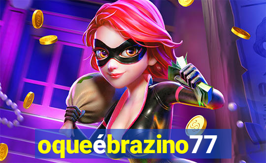 oqueébrazino777