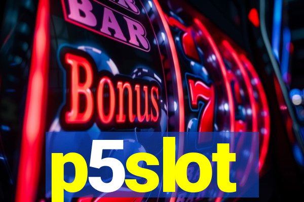 p5slot