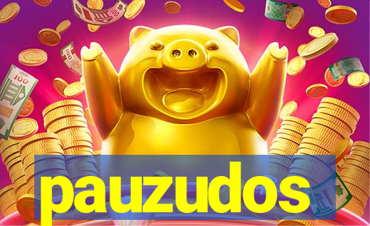 pauzudos