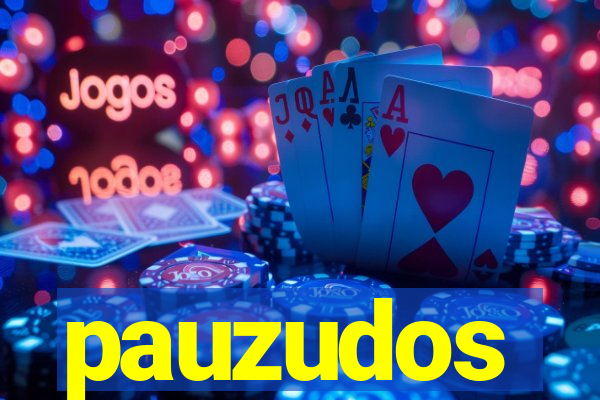 pauzudos