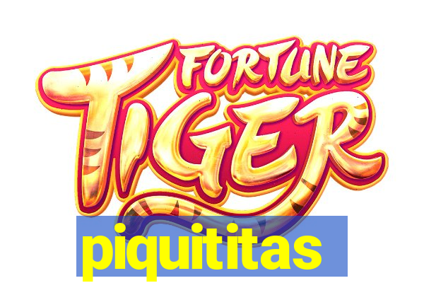 piquititas