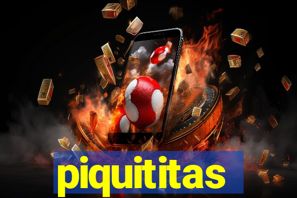 piquititas