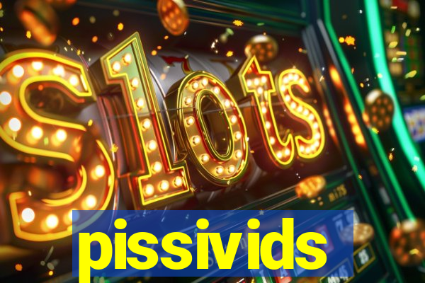 pissivids