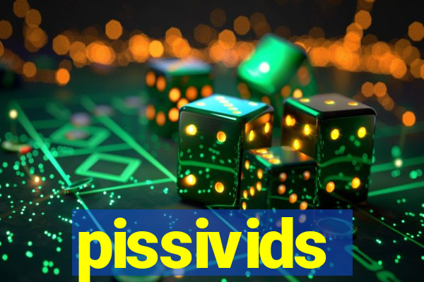 pissivids