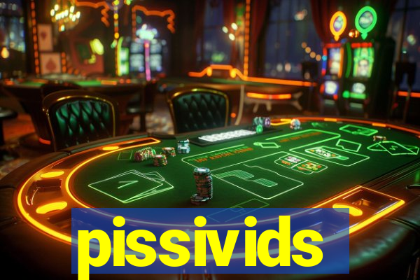 pissivids