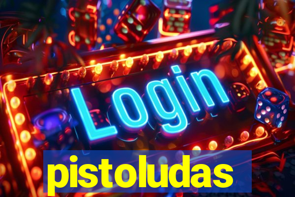 pistoludas