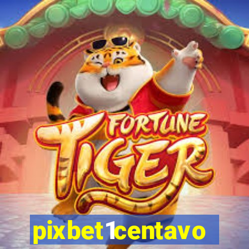 pixbet1centavo